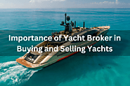 Reasons Why You Need a Yacht Broker for Selling Your Boat
