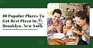 10 Popular Places To Get Best Pizza In Brooklyn, New York