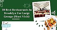 10 Best Restaurants In Brooklyn For Large Groups (2023)