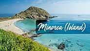 Amazing Places to visit: Menorca - Spain - Tourist Diary