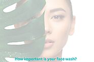 How important is your face wash? - Robusca Pharma