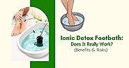 Ionic Detox Footbath: Does It Really Work? (Benefits & Risks)