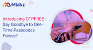 Introducing OTPFREE – Say Goodbye to One-Time Passcodes Forever