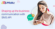 Shaping up the business communication with SMS API - Mtalkz
