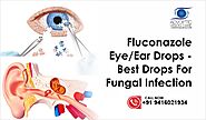 Fluconazole Eye/Ear Drops - Best Drops For Fungal Infection