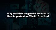 Why Wealth Management Solution is Most Important for Wealth Creation? | by UPTIK Financial Services LLP | Dec, 2022 |...