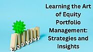 Learning the Art of Equity Portfolio Management: Strategies and Insights | by UPTIK Financial Services LLP | Jan, 202...