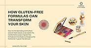 The Science of EpiLynx: How Gluten-Free Formulas Can Transform Your Skin