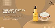 EpiLynx's Vegan Skincare for a Naturally Glowing and Healthy Look