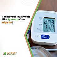 Can Natural Treatments Like Ayurveda Cure High BP?