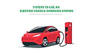 How to Use Electric Vehicle Charging Station?