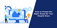 How to Choose the Right Theme for Your Shopify Store - MageComp Magento Blog