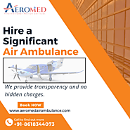 Aeromed Air Ambulance Services In Chandigarh - The Best Option To Go For Medical Treatment