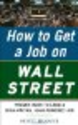 How to Get a Job on Wall Street: Proven Ways to...