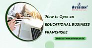 How to Open An Educational Franchise Business?