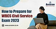 How to Prepare for WBCS Civil Service Exam 2023?