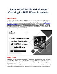 Score a Good Result with the Best Coaching for WBCS Exam in Kolkata