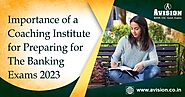 Importance of a Coaching Institute for Preparing Banking Exams 2023