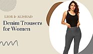 The Timeless Appeal of Denim Trousers for Womens - Lior-Alisha.D