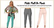 Pull On Pants - The Definition of Comfort and Sophistication