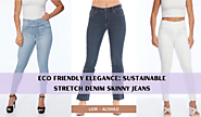 Eco Friendly Elegance: Sustainable Stretch Denim Skinny Jeans