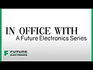Introducing In The Office With, A Future Electronics Video Series