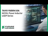 TAIYO YUDEN USA MCOIL Power Inductor LSDP Series