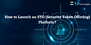 How to Launch an (STO) Security Token Offering Platform?