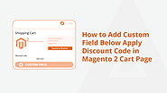 How To Add Custom Field Below Apply Discount Code In Magento 2 Cart Page