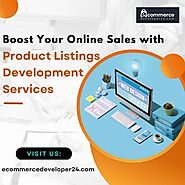 Boost Your Online Sales with Product Listings Development Services