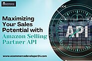 Maximizing Your Sales Potential with Amazon Selling Partner API