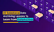 22 Salesforce Data Archiving Lessons To Learn From DataArchiva | DataArchiva