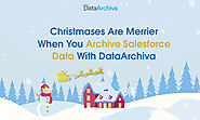 Christmases Are Merrier When You Archive Salesforce Data With DataArchiva | DataArchiva