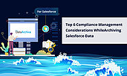 Top 6 Compliance Management Considerations While Archiving Salesforce Data | DataArchiva