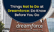 Things Not to Do at Dreamforce: Do Know Before You Go