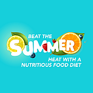 Beat the Summer- Heat with a Nutritious food Diet