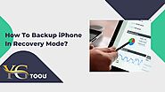 How To Backup IPhone In Recovery Mode?