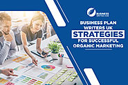 Business Plan Writers UK Strategies For Successful Organic Marketing