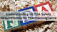 Understanding US FDA Safety Requirements for Pharmacovigilance- DDReg Pharma