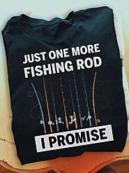 Just One More Fishing Rod I Promise Fishing Gifts T-Shirt | Teetiv.com