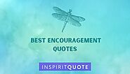 173+ Best Encouragement Quotes to Help Keep You Going | Inspirit Quote And Sayings