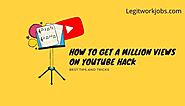 How to Get a Million Views on Youtube Hack- Tips and Tricks 2022