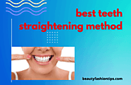 Looking for the best teeth straightening method? Well, your search ends here!
