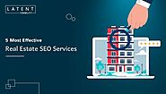 5 Most Effective Real Estate SEO Services - Latent Visibility