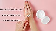 Antiseptic Cream Uses: Everything You Need to Know | Skin,newborn skincare | Blog Post by sourav kumar | Momspresso