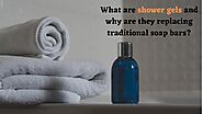 What are shower gels and why are they replacing traditional soap bars?