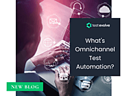 What's Omnichannel Test Automation?