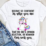 Unicorns Become So Confident In Who You Are T-Shirt