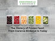 The History of Frozen Food: From Clarence Birdseye to Today