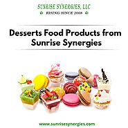Desserts Food Products from Sunrise Synergies